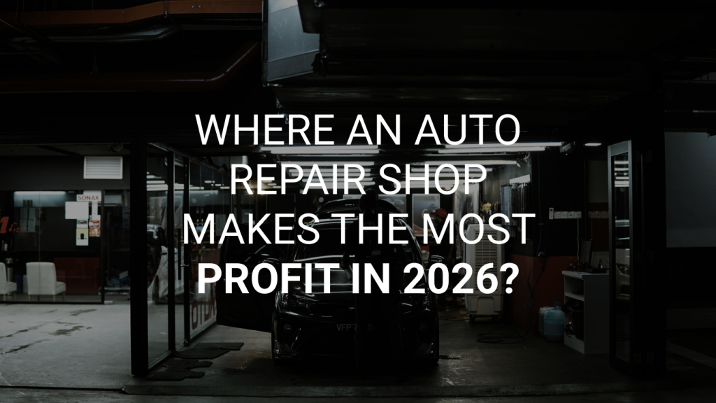 Where an Auto Repair Shop Makes the Most Profit in 2026: Automotive Trends, Margin and Car Repairs