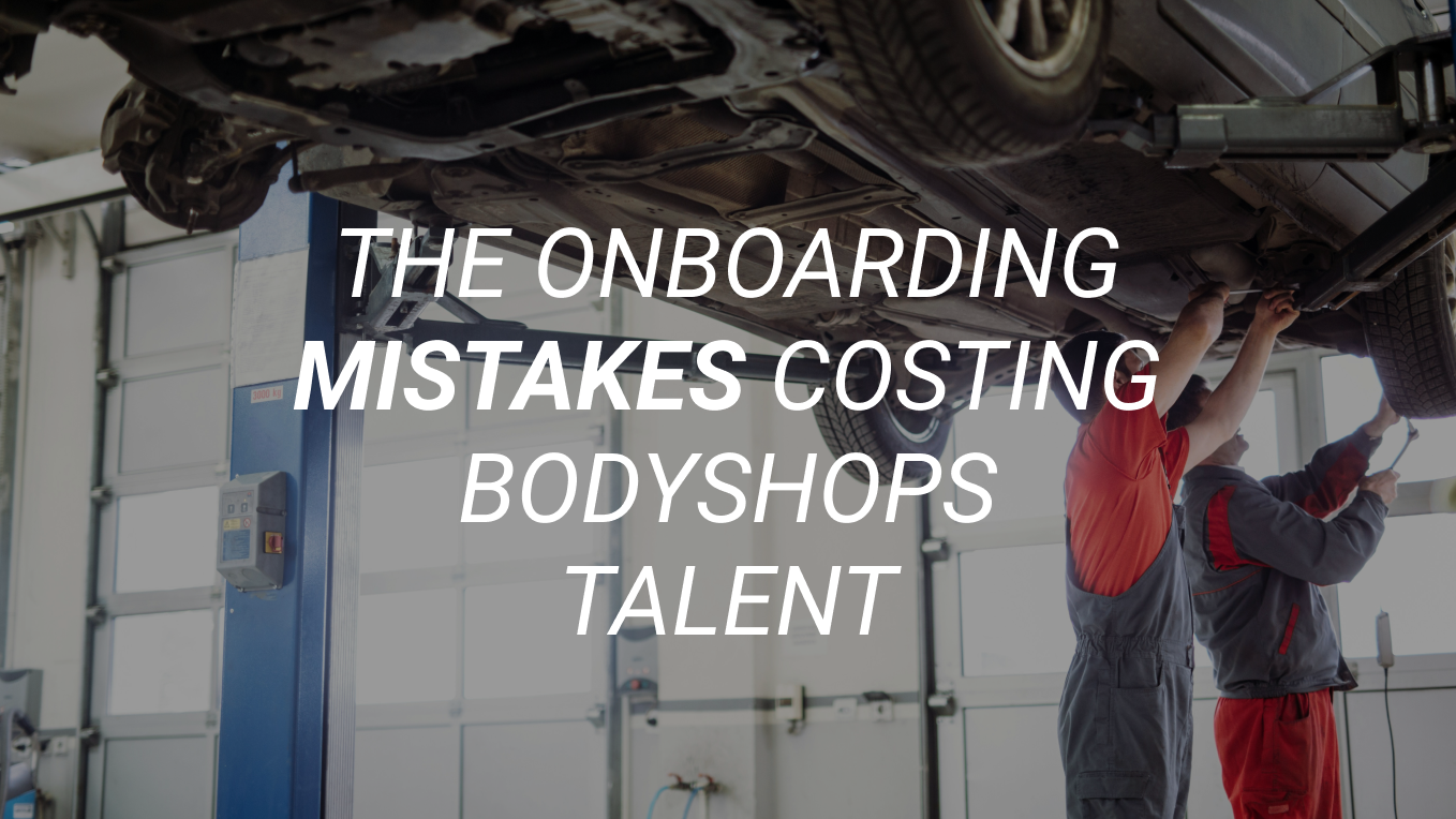 THE-ONBOARDING-MISTAKES-COSTING-BODYSHOPS-TALENT-blog